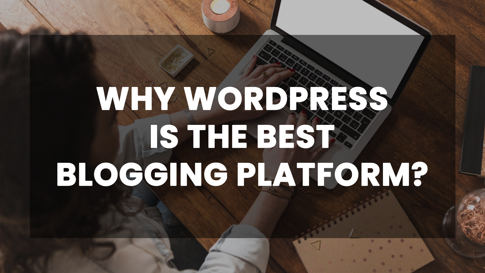 Best Blogging Platform: WordPress